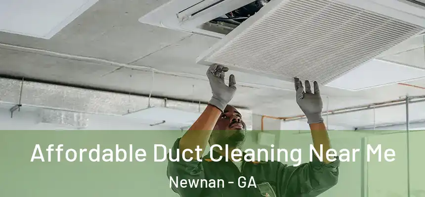  Affordable Duct Cleaning Near Me Newnan - GA