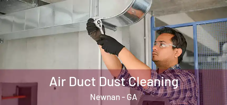  Air Duct Dust Cleaning Newnan - GA