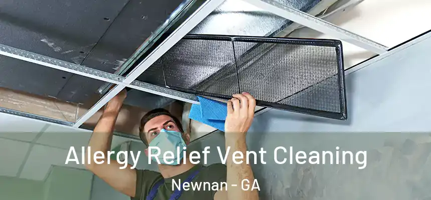  Allergy Relief Vent Cleaning Newnan - GA