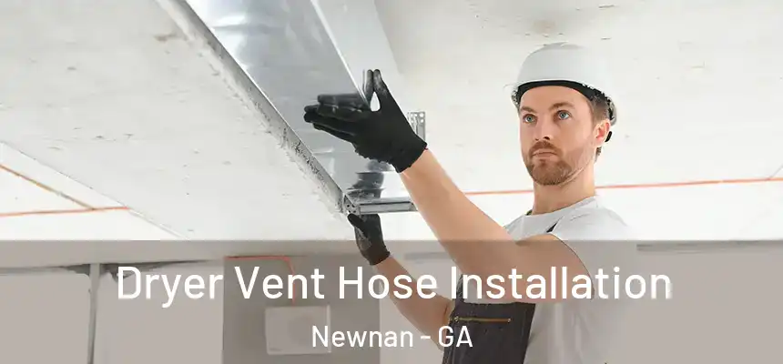  Dryer Vent Hose Installation Newnan - GA