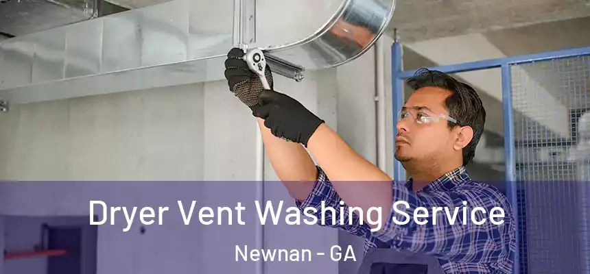  Dryer Vent Washing Service Newnan - GA