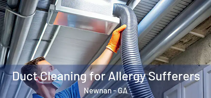  Duct Cleaning for Allergy Sufferers Newnan - GA