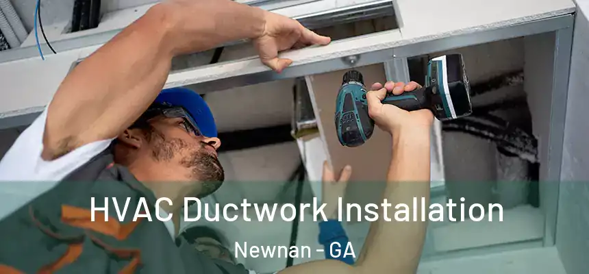  HVAC Ductwork Installation Newnan - GA