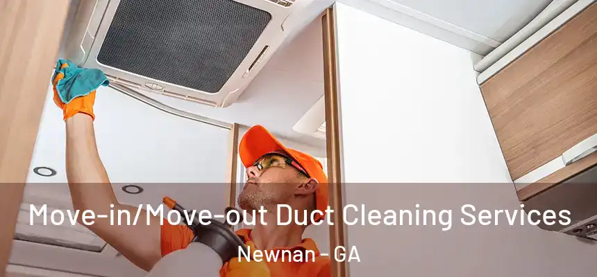  Move-in/Move-out Duct Cleaning Services Newnan - GA