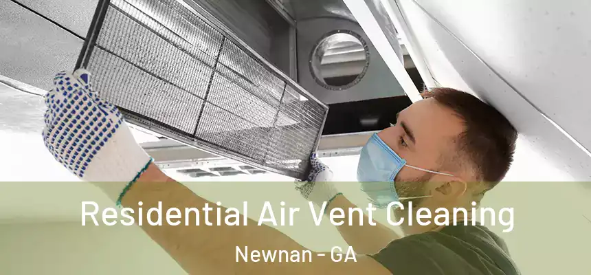  Residential Air Vent Cleaning Newnan - GA