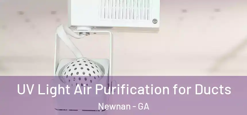  UV Light Air Purification for Ducts Newnan - GA