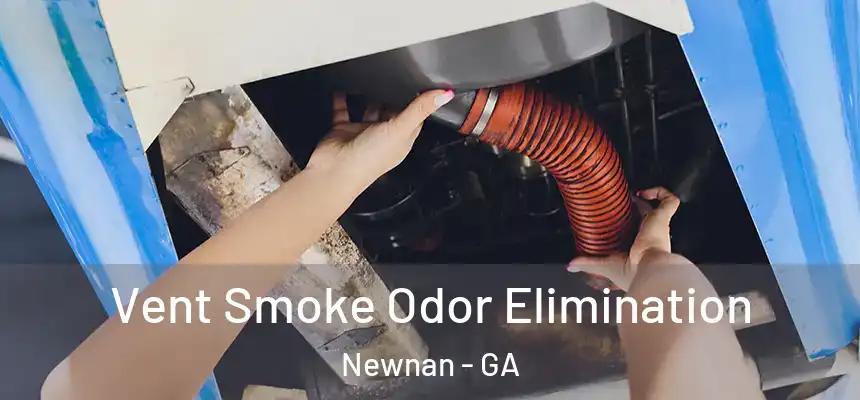  Vent Smoke Odor Elimination Newnan - GA